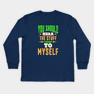 You Don't Want to Know Kids Long Sleeve T-Shirt